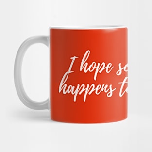 Simple Text Design I Hope Something Nice Happens to You Today Mug